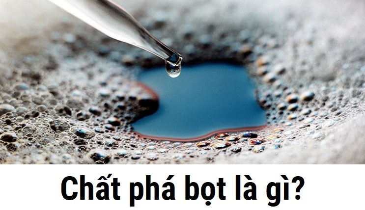 Chất phá bọt là gì?
